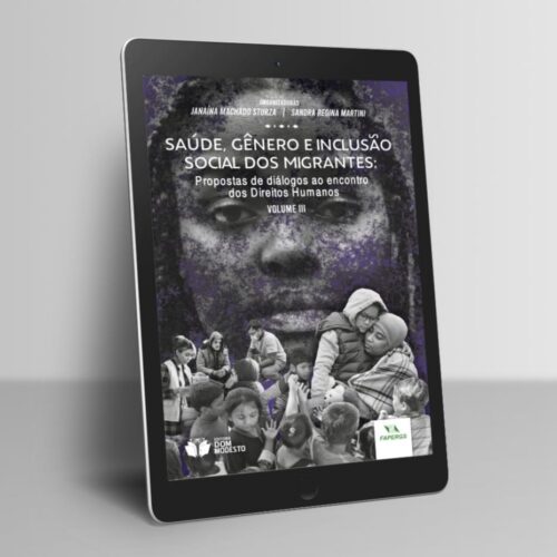 Saúde, gênero e inclusão social dos migrantes: propostas de diálogos ao encontro dos Direitos Humanos – vol. III