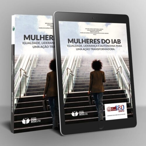 Mulheres do IAB: liberdade, liderança e autonomia para uma ação transformadora