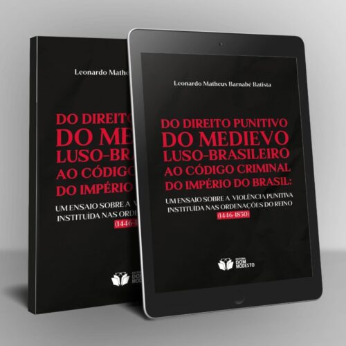 Do direito punitivo do medievo luso-brasileiro ao Código Criminal do Império do Brasil: um ensaio sobre a violência punitiva instituída nas Ordenações do Reino (1446-1830)