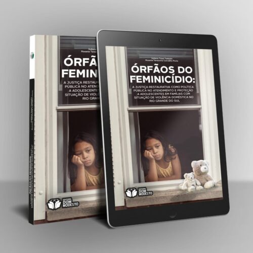 Órfãos do feminicídio: a justiça restaurativa como política pública no atendimento e proteção a adolescentes em famílias com situação de violência doméstica no Rio Grande do Sul