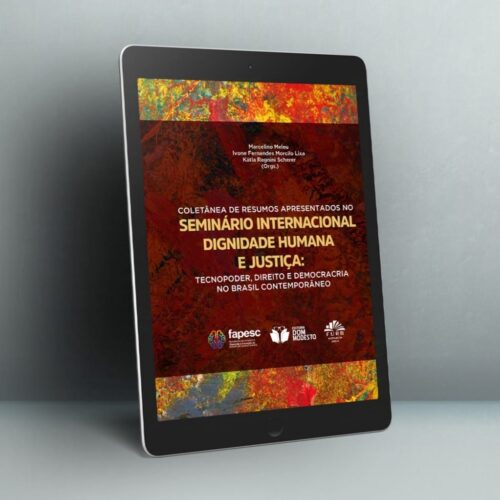 Coletânea de resumos apresentados no Seminário Internacional Dignidade humana e Justiça: Tecnopoder, Direito e Democracia no Brasil Contemporâneo