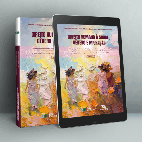 Direito humano à saúde, gênero e migração: diálogos a partir do projeto “Saúde e Gênero: limites e possibilidades da mediação sanitária enquanto mecanismo de efetivação do direito humano à saúde para mulheres migrantes no Estado do Rio Grande do Sul (RS)” - vol. II
