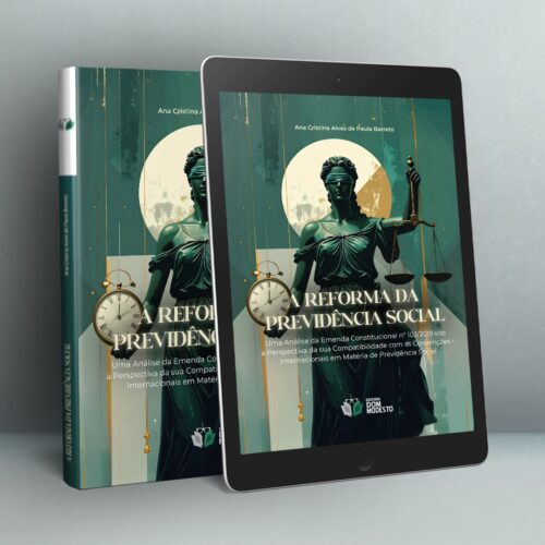 A reforma da Previdência Social: uma análise da Emenda Constitucional n° 103/2019 sob a perspectiva da sua compatibilidade com as convenções internacionais em matéria de previdência social